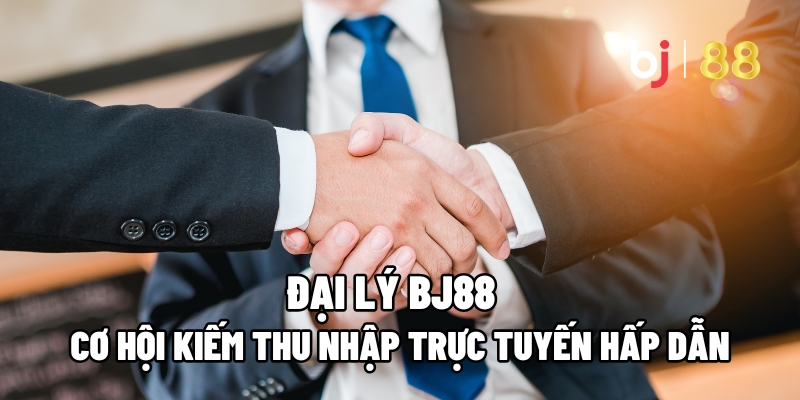 Đại Lý BJ88 – Cơ Hội Kiếm Thu Nhập Trực Tuyến Hấp Dẫn - Kivo168