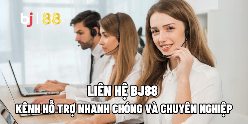 Liên Hệ BJ88: Kênh Hỗ Trợ Nhanh Chóng Và Chuyên Nghiệp - Kivo168 Liên Hệ BJ88: Kênh Hỗ Trợ Nhanh Chóng Và Chuyên Nghiệp - Kivo168